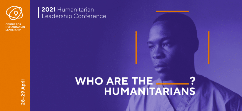 2021 Humanitarian Leadership Conference | 28 – 29 April 2021 VIRTUAL EVENT